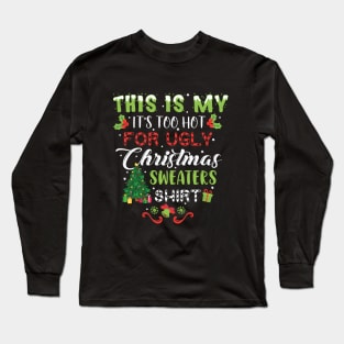 This Is My It's Too Hot For Ugly Christmas Sweaters Shirt, Christmas shirt, Ugly Sweater Retro Christmas, Xmas Long Sleeve T-Shirt